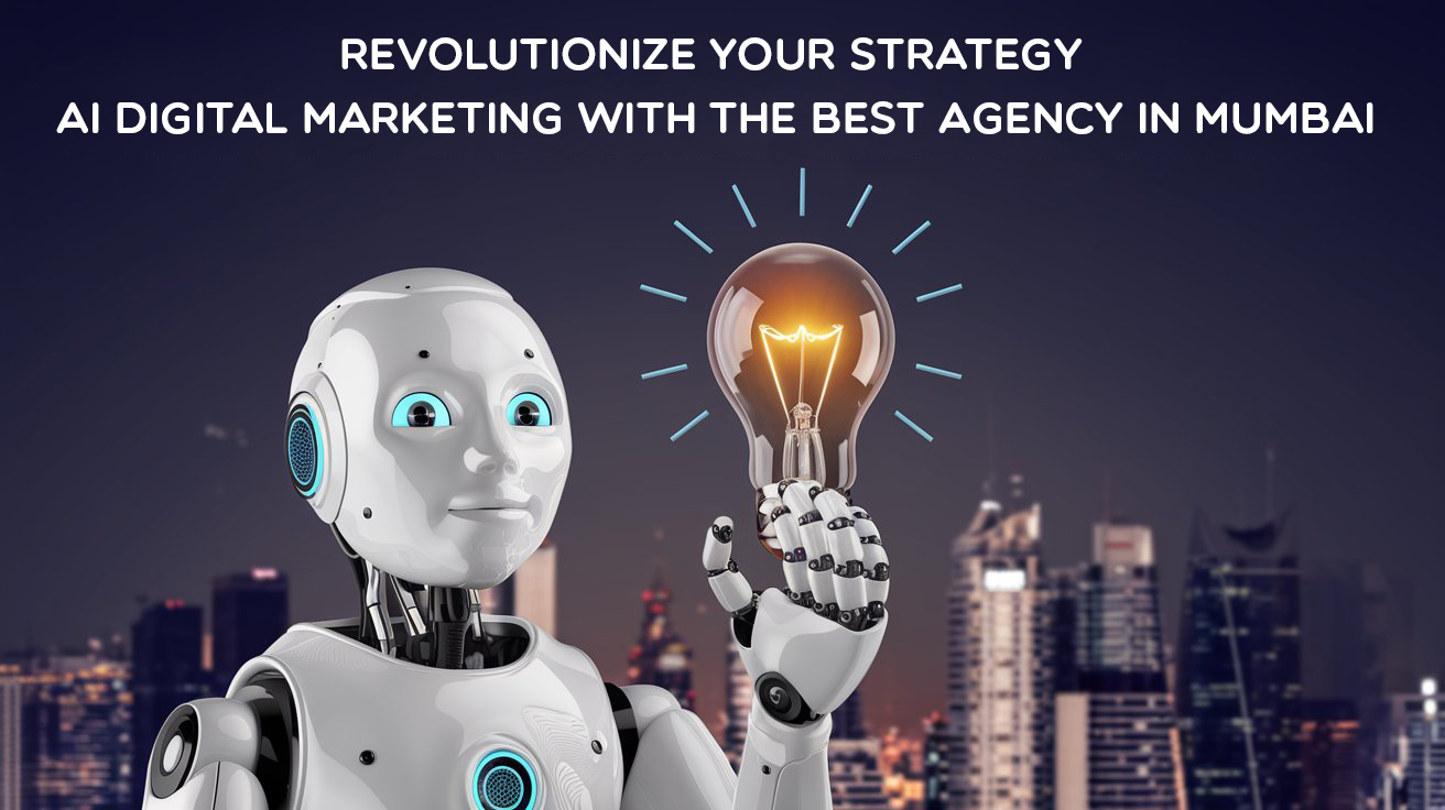 Revolutionize Your Strategy AI Digital Marketing with the Best Agency in Mumbai