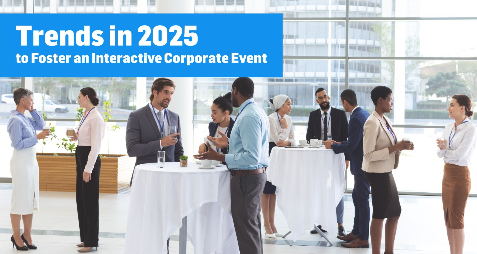 Trends in 2025 to Foster an Interactive Corporate Event